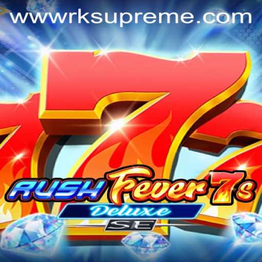 Experience the Thrills of RushFever7sDeluxeSE with RKSupreme
